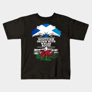 Scottish Grown With Welsh Roots - Gift for Welsh With Roots From Wales Kids T-Shirt